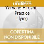 Yamane Hiroshi - Practice Flying cd