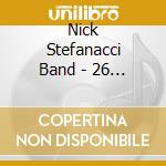 Nick Stefanacci Band - 26 Years cd
