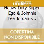 Heavy Duty Super Ego & Johnnie Lee Jordan - Personalities cd