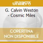 G. Calvin Weston - Cosmic Miles cd