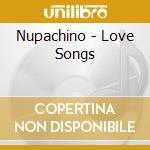 Nupachino - Love Songs cd