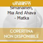 Simanainen, Mia And Ahava - Matka cd