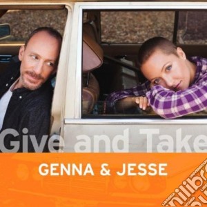 Genna & Jesse - Give & Take cd musicale di Genna & Jesse