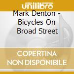Mark Denton - Bicycles On Broad Street cd