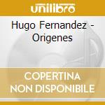 Hugo Fernandez - Origenes cd musicale di Hugo Fernandez