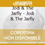 Jodi & The Jarfly - Jodi & The Jarfly cd