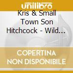 Kris & Small Town Son Hitchcock - Wild Honey Ep cd musicale di Kris & Small Town Son Hitchcock