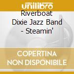 Riverboat Dixie Jazz Band - Steamin' cd