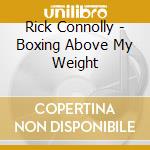 Rick Connolly - Boxing Above My Weight cd