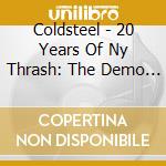 Coldsteel - 20 Years Of Ny Thrash: The Demo Anthology