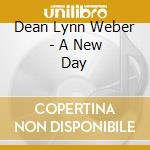 Dean Lynn Weber - A New Day cd
