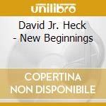 David Jr. Heck - New Beginnings cd