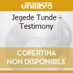 Jegede Tunde - Testimony cd musicale di Jegede Tunde