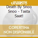 Death By Snoo Snoo - Tasta Saat! cd