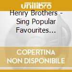 Henry Brothers - Sing Popular Favourites E.P. cd