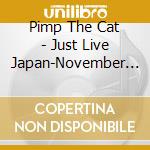 Pimp The Cat - Just Live Japan-November 4Th 2004-Nagoya The Botto