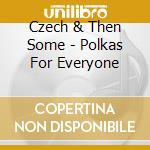 Czech & Then Some - Polkas For Everyone cd