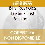 Billy Reynolds Eustis - Just Passing Through cd