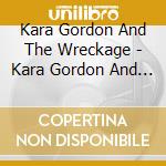 Kara Gordon And The Wreckage - Kara Gordon And The Wreckage cd