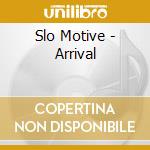 Slo Motive - Arrival cd