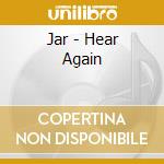 Jar - Hear Again cd