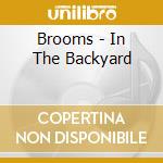 Brooms - In The Backyard cd
