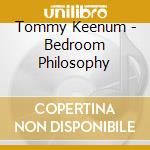 Tommy Keenum - Bedroom Philosophy cd musicale di Tommy Keenum
