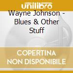 Wayne Johnson - Blues & Other Stuff