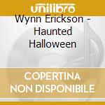 Wynn Erickson - Haunted Halloween cd