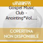 Gospel Music Club - Anointing*Vol. 1 cd