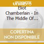Eliot Chamberlain - In The Middle Of Somewhere cd