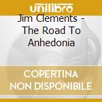 Jim Clements - The Road To Anhedonia cd