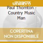 Paul Thornton - Country Music Man cd