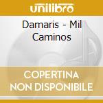 Damaris - Mil Caminos cd musicale di Damaris