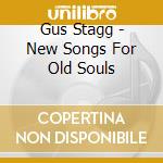 Gus Stagg - New Songs For Old Souls cd