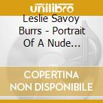 Leslie Savoy Burrs - Portrait Of A Nude Woman As Cleopatra cd