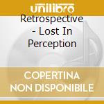 Retrospective - Lost In Perception cd