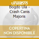 Bogdo Ula - Crash Canis Majoris cd