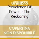 Prevalence Of Power - The Reckoning cd