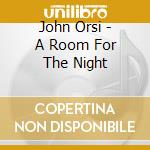 John Orsi - A Room For The Night cd