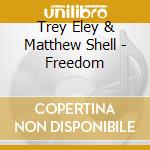 Trey Eley & Matthew Shell - Freedom cd