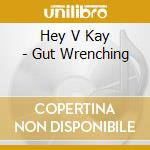 Hey V Kay - Gut Wrenching cd