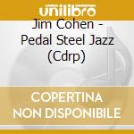 Jim Cohen - Pedal Steel Jazz (Cdrp) cd