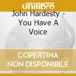 John Hardesty - You Have A Voice cd