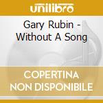 Gary Rubin - Without A Song cd