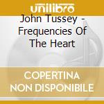 John Tussey - Frequencies Of The Heart cd