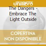 The Dangers - Embrace The Light Outside cd