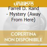 Farrell D. Rand - Mystery (Away From Here) cd