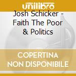 Josh Schicker - Faith The Poor & Politics cd