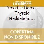Dimartile Demo - Thyroid Meditation: Transforming Stress Into Well Being cd